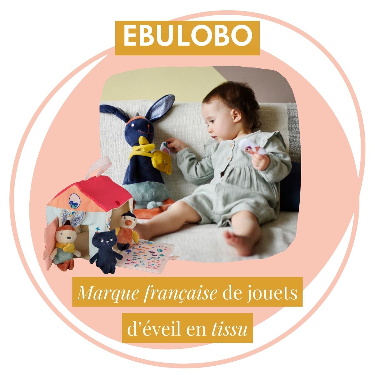 Ebulobo, marque française de jouets d'éveil en tissu pour bébé