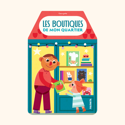 Les boutiques de mon quartier par Georgette. Editions Palomita. Livre avec pages en mousse pour bébé dès 2 ans. Sur la couverture, une petite fille tend les bras vers le libraire qui lui donne un livre avec une pomme rouge.